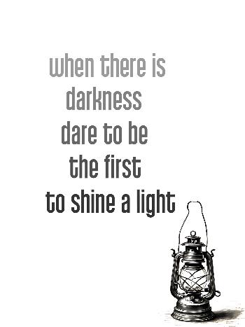 shine a light to darkness